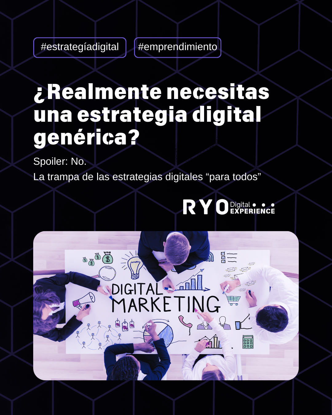 ¿Realmente necesitas una estrategia digital genérica? Spoiler: No.